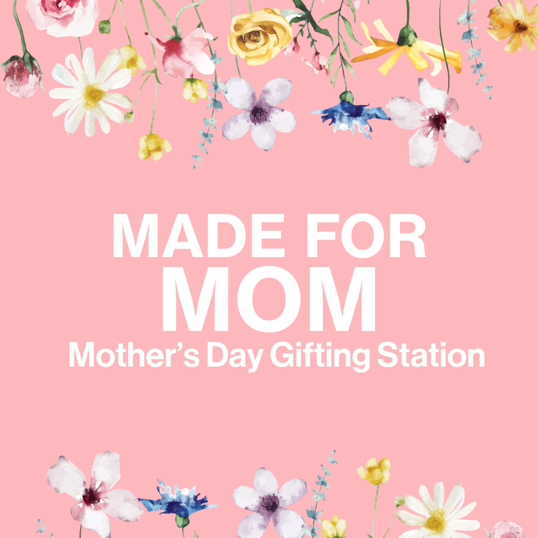 UCM Made for Mom Mother's Day Gifting Station event poster